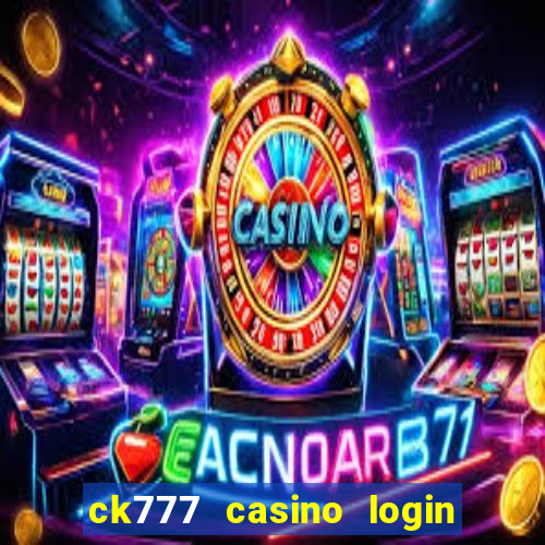 ck777 casino login register mobile